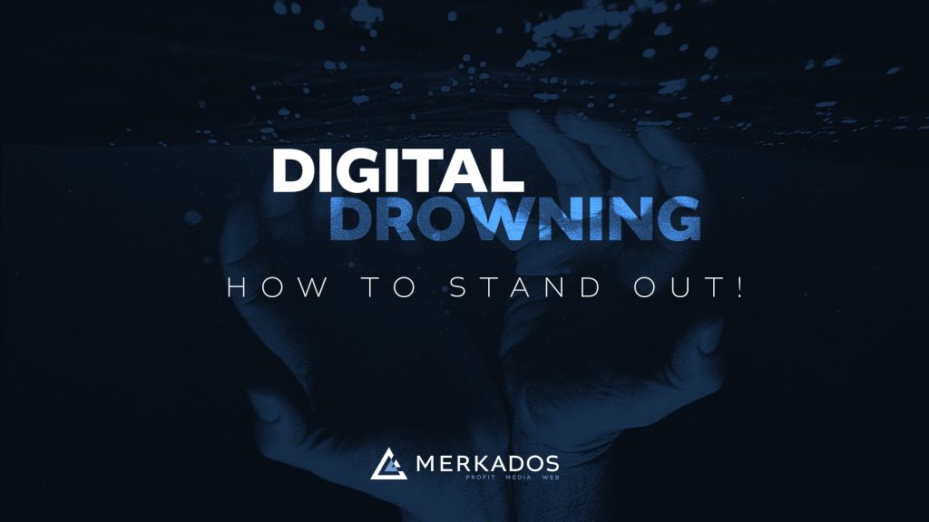 Digital Drowning - How to Stand Out!
